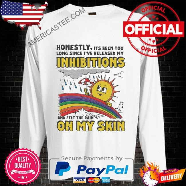 Honestly it’s been too long since i’ve release my inhibitions and felt the rain on my skin shirt
