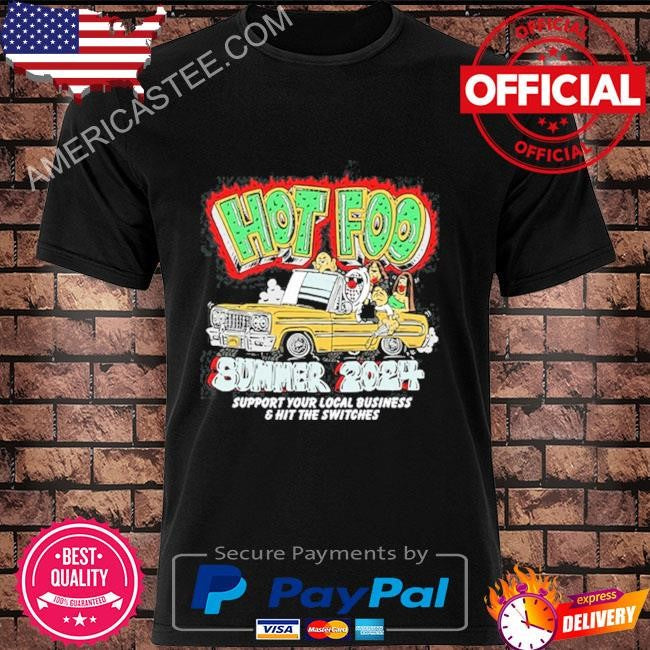 Foo Summer 2024 Support Your Local Business & Hit The Shirt