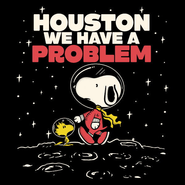 Houston We Have A Problem