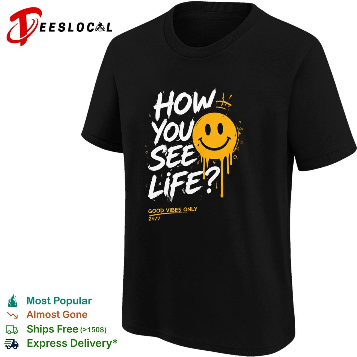 How You See Life Good Vibes Only shirt