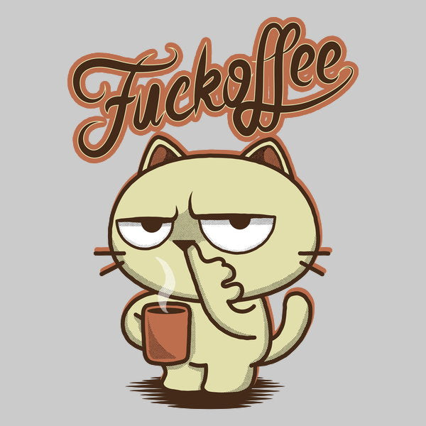 How About A Nice Cup Of Fuckoffe