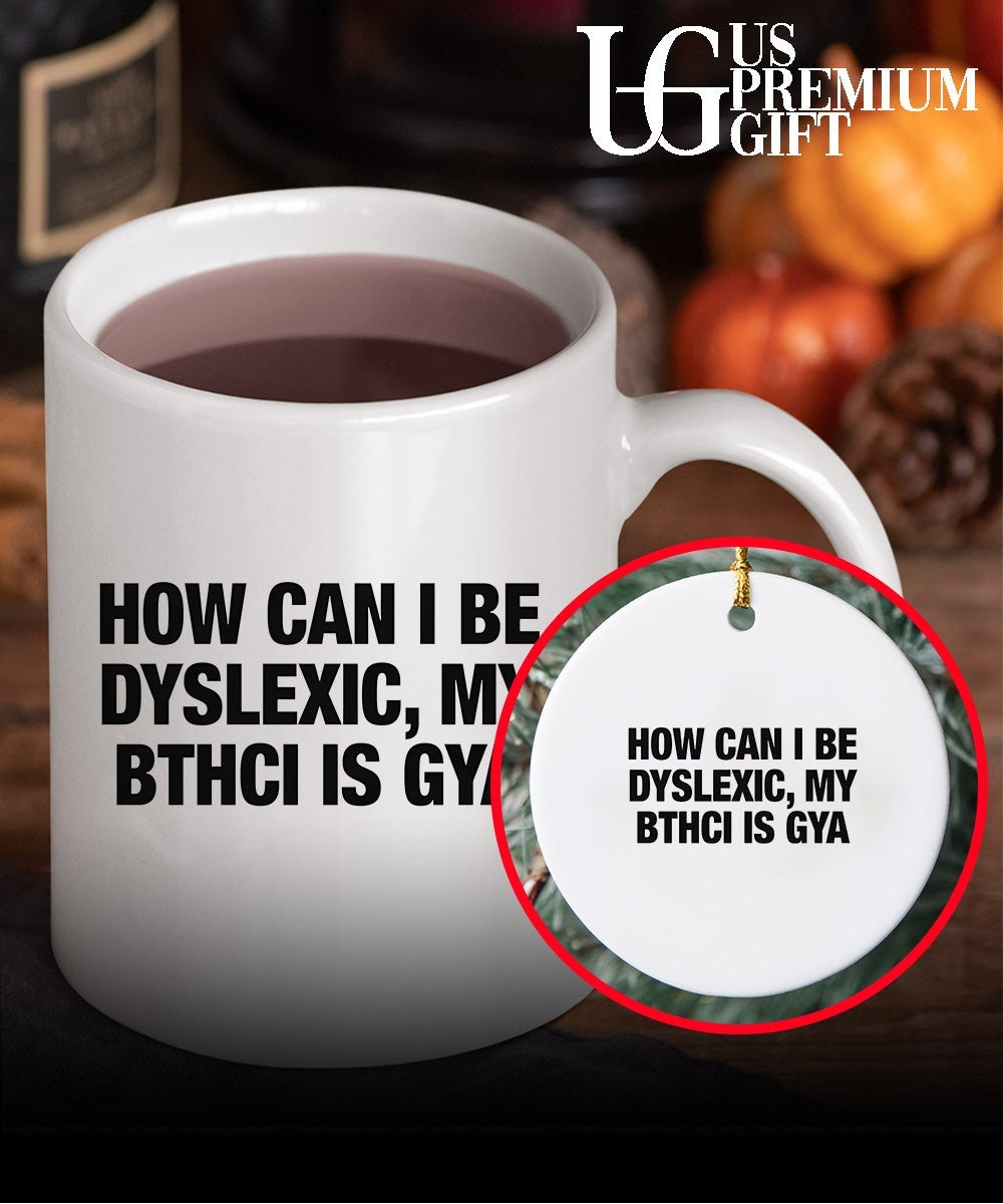 How can I be dyslexic my bthci is GYA shirt