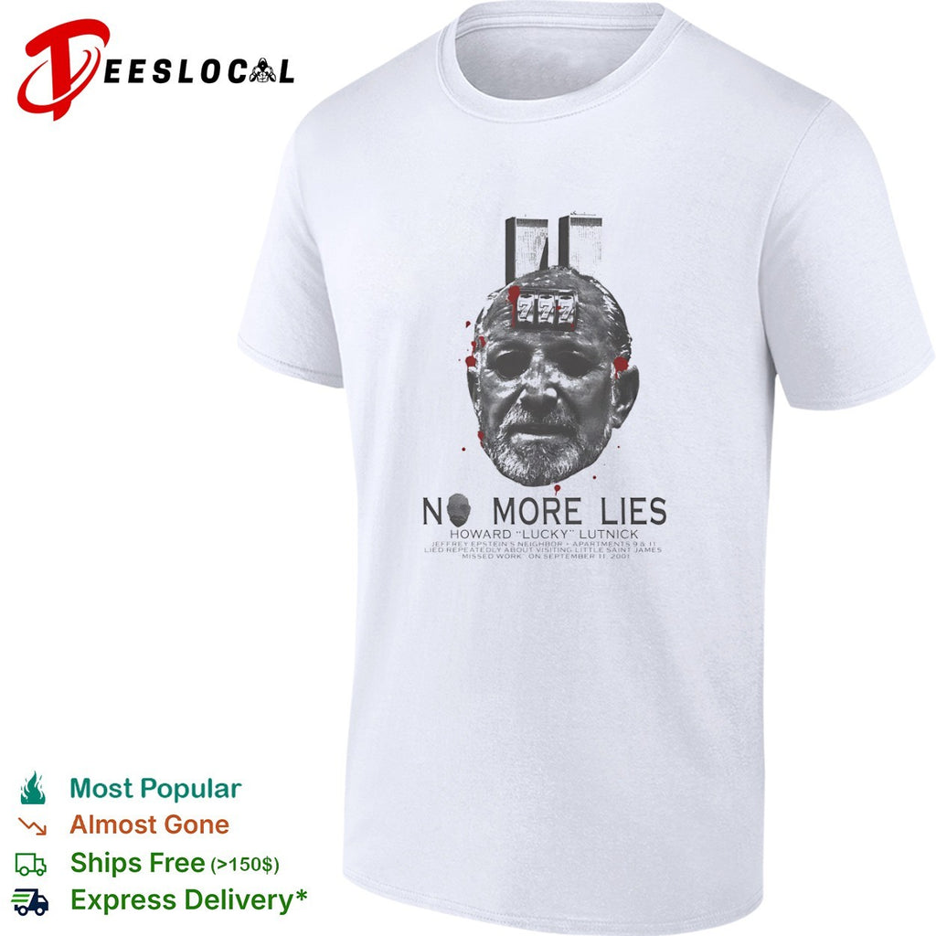 Howard Lutnick No More Lies 777 Twin Towers Jeffrey Epstein Neighbor 9 11 shirt