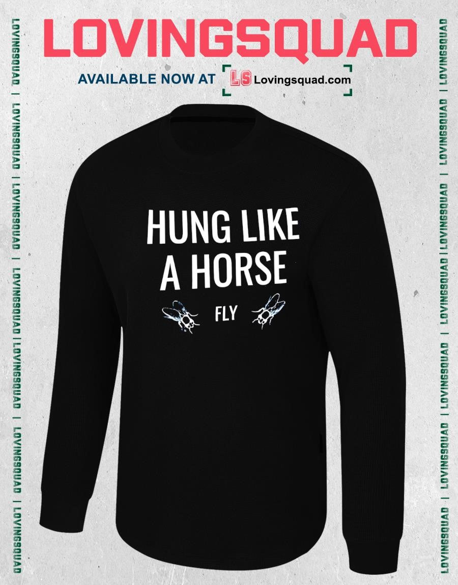 Hung Like A Horse Fly Text Funny Shirt