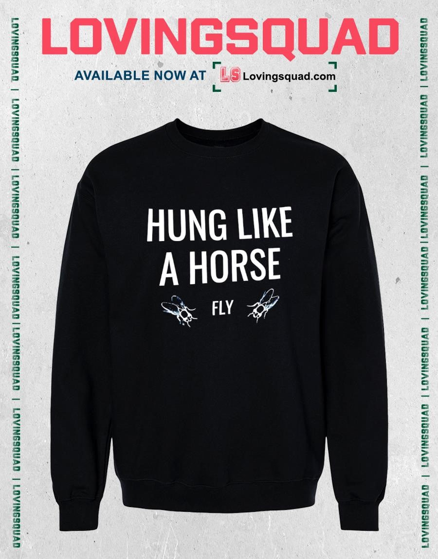 Hung Like A Horse Fly Text Funny Shirt