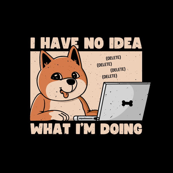I Have No Idea What Im Doing 3