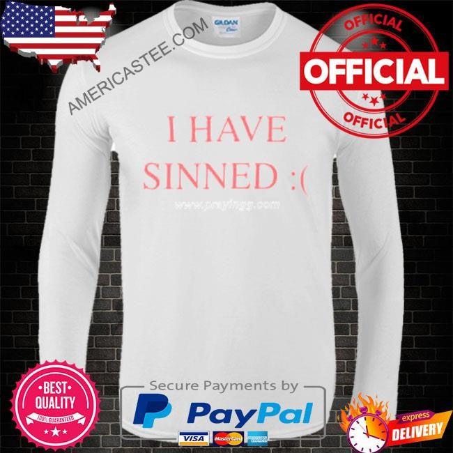 I Have Sinned T-Shirt