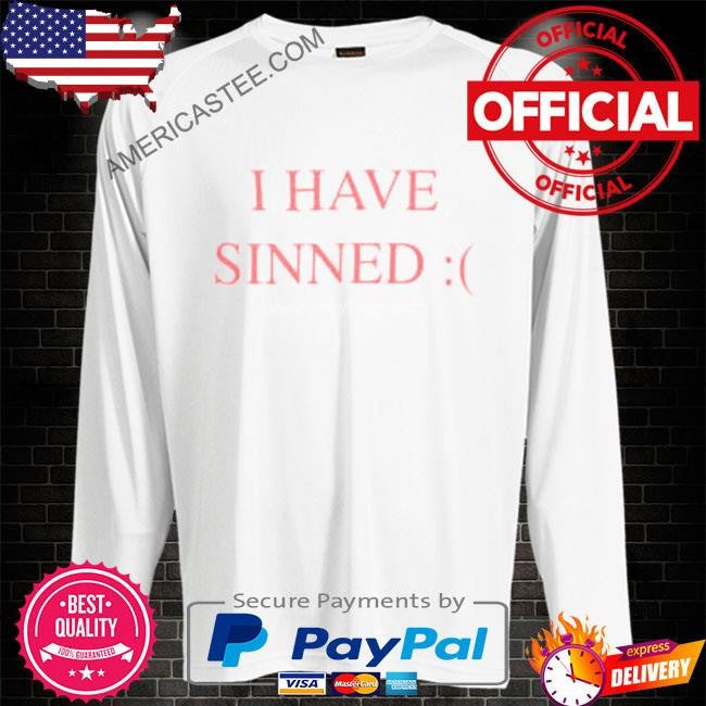 I Have Sinned T-Shirt