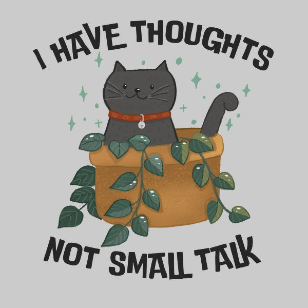 I Have Thoughts Not Small Talk