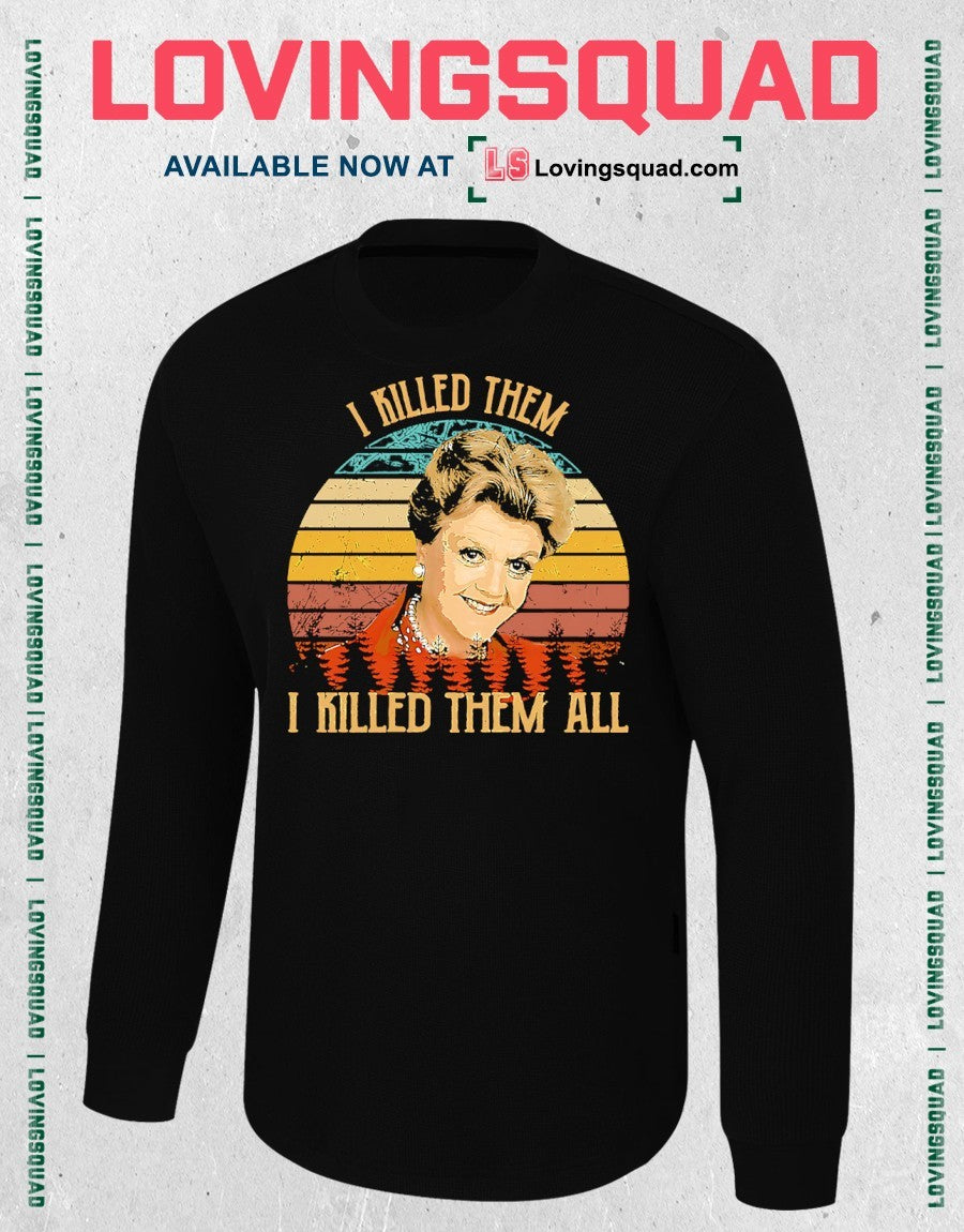 I Killed Them I Killed Them Murder She Wrote Vintage Shirt