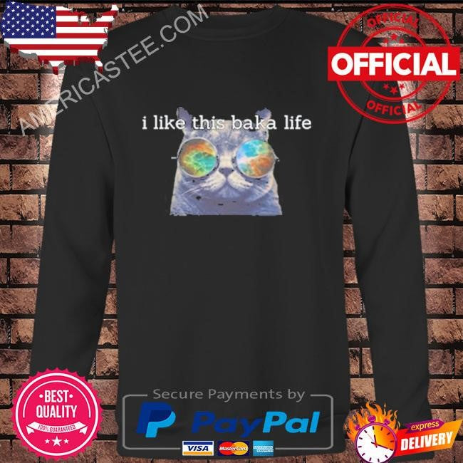 I Like This Baka Life Shirt