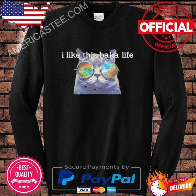 I Like This Baka Life Shirt