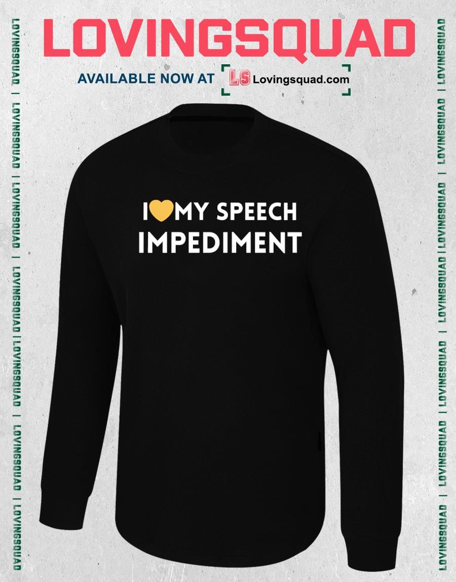 I Love My Speech Impediment Self Acceptance Shirt