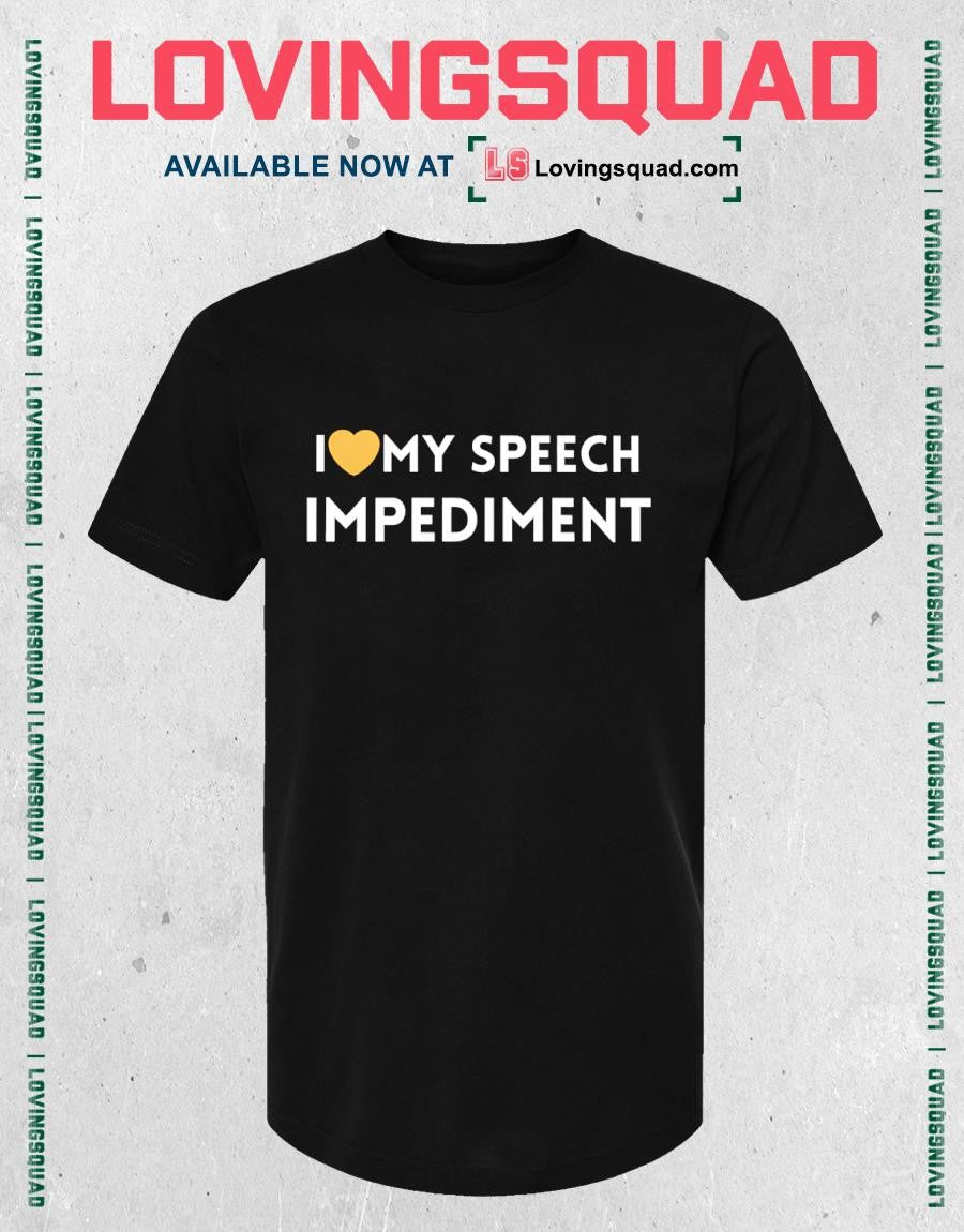I Love My Speech Impediment Self Acceptance Shirt