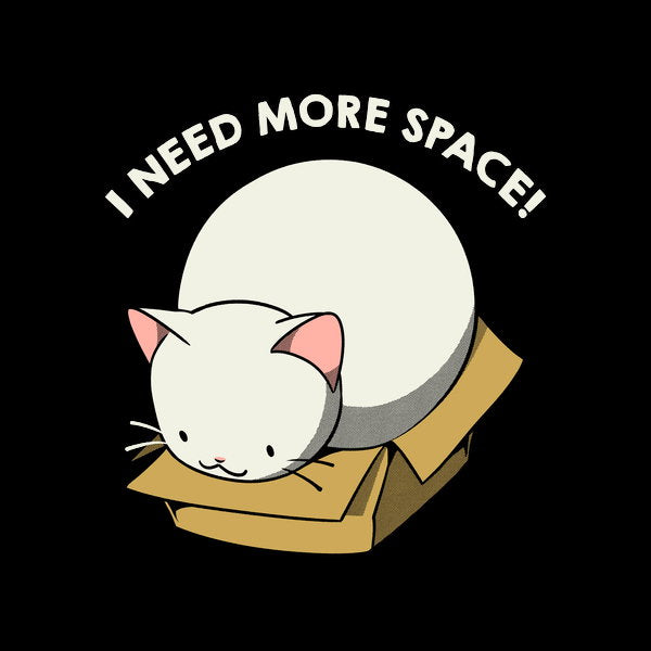 I Need More Space Cat