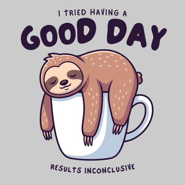 I Tried Having A Good Day
