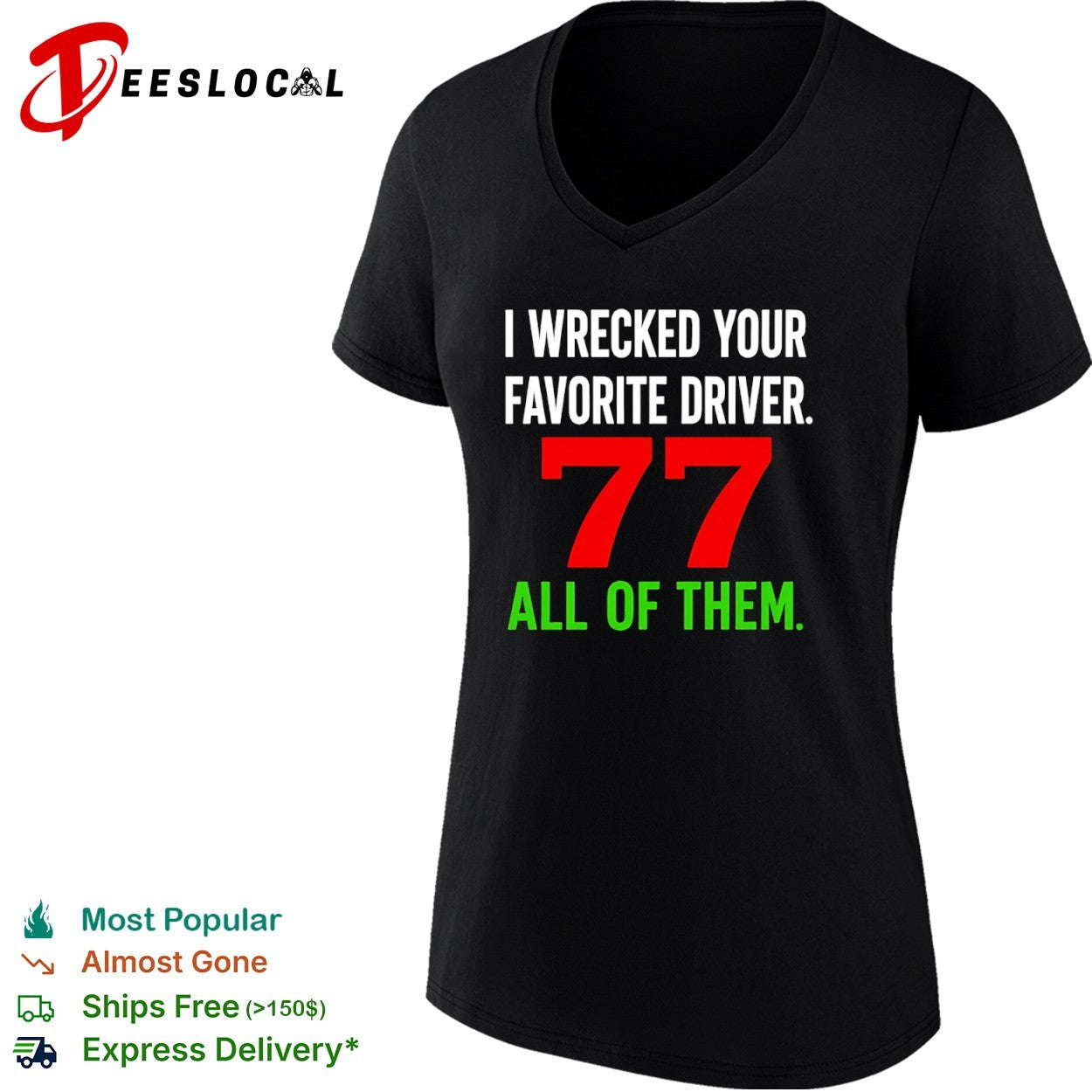 I Wrecked Your Favorite Driver 77 All Of Them Nascar shirt
