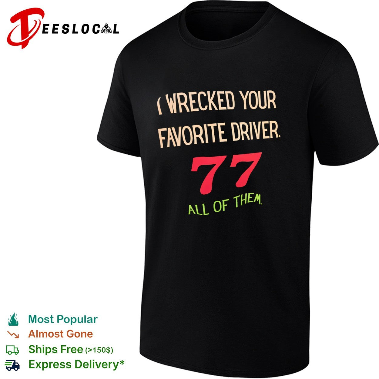 I Wrecked your Favorite Driver 77 all of them NASCAR Racing shirt