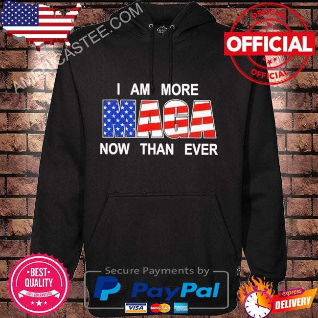 I am more maga now than ever shirt