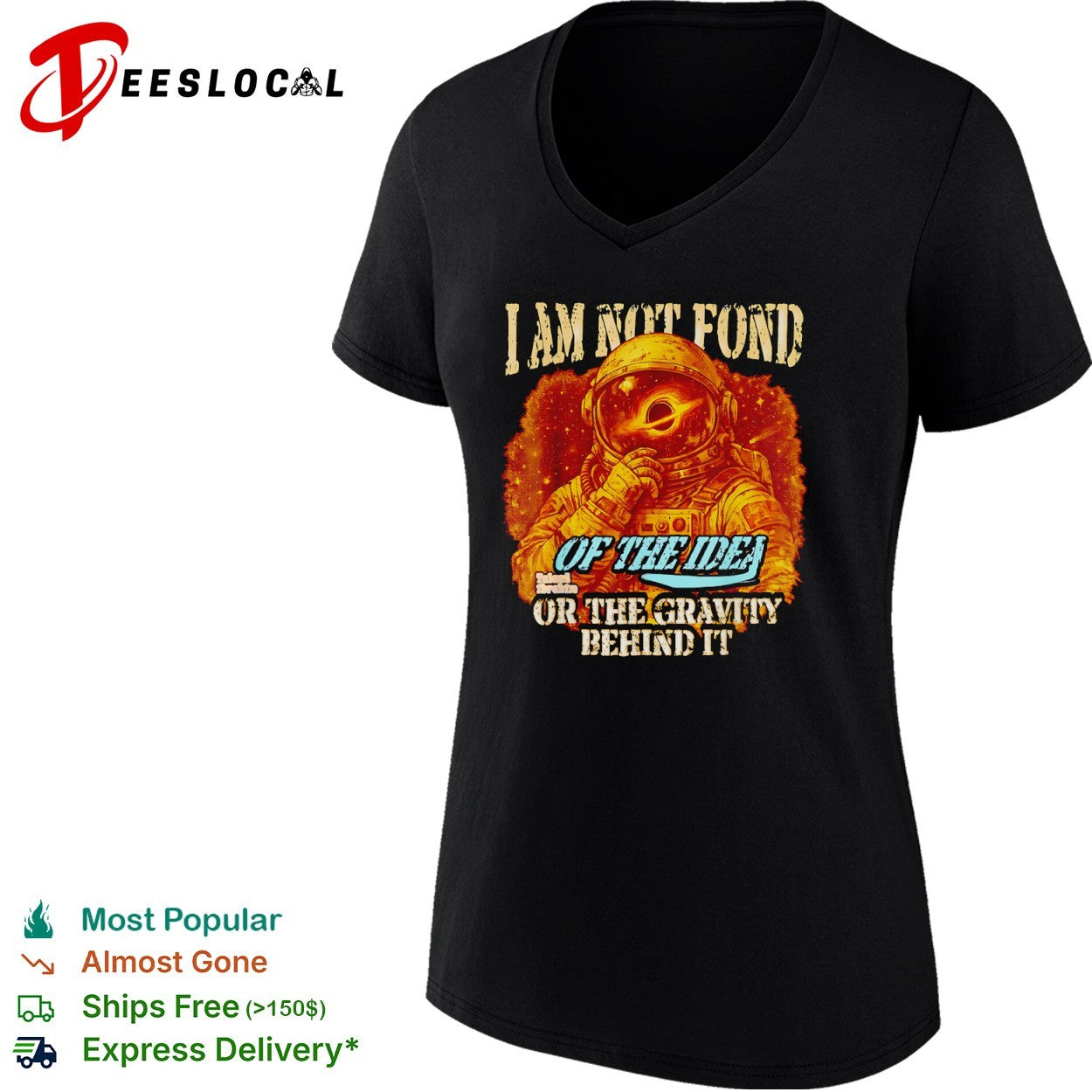 I am not fond of the idea or the gravity behind it astronaut shirt