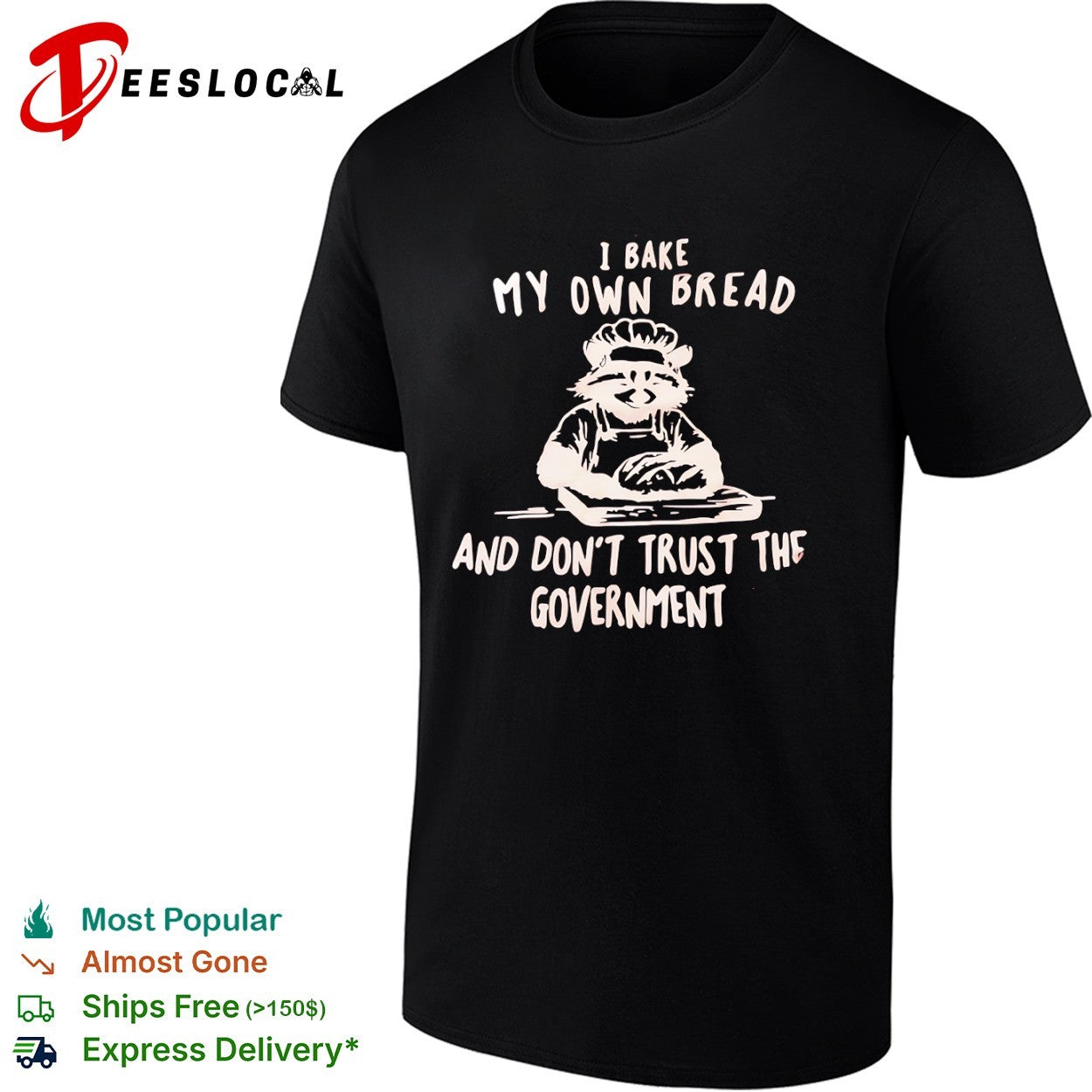 I bake my own bread and don’t trust the government raccoon shirt