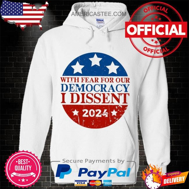 I dissent American election 2024 usa flag With fear for our democracy shirt