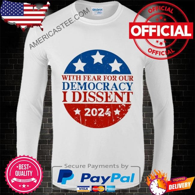 I dissent American election 2024 usa flag With fear for our democracy shirt
