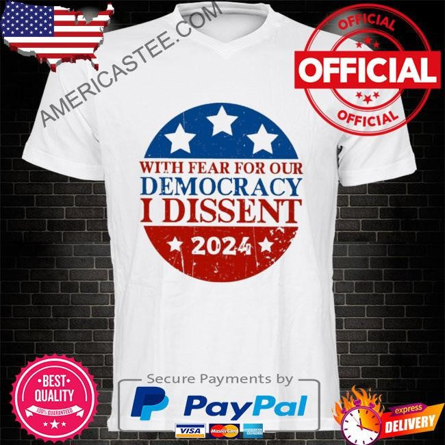 I dissent American election 2024 usa flag With fear for our democracy shirt