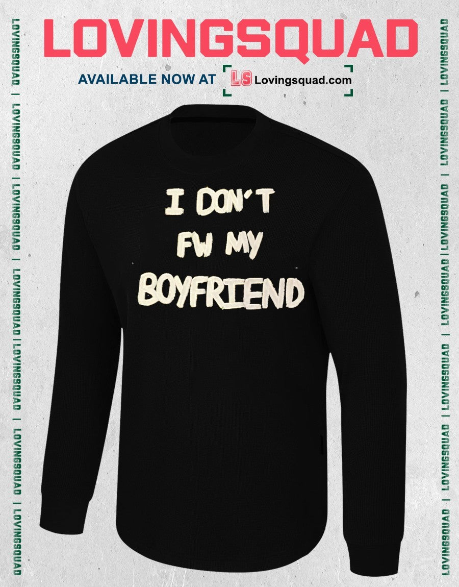 I don’t FW my boyfriend shirt