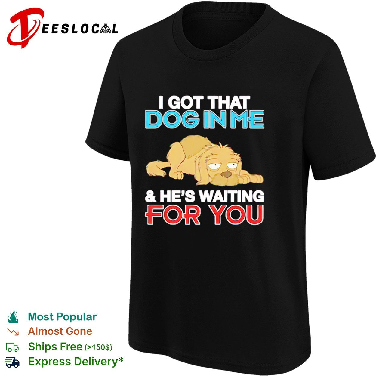 I got that dog in me and he is waiting for you shirt