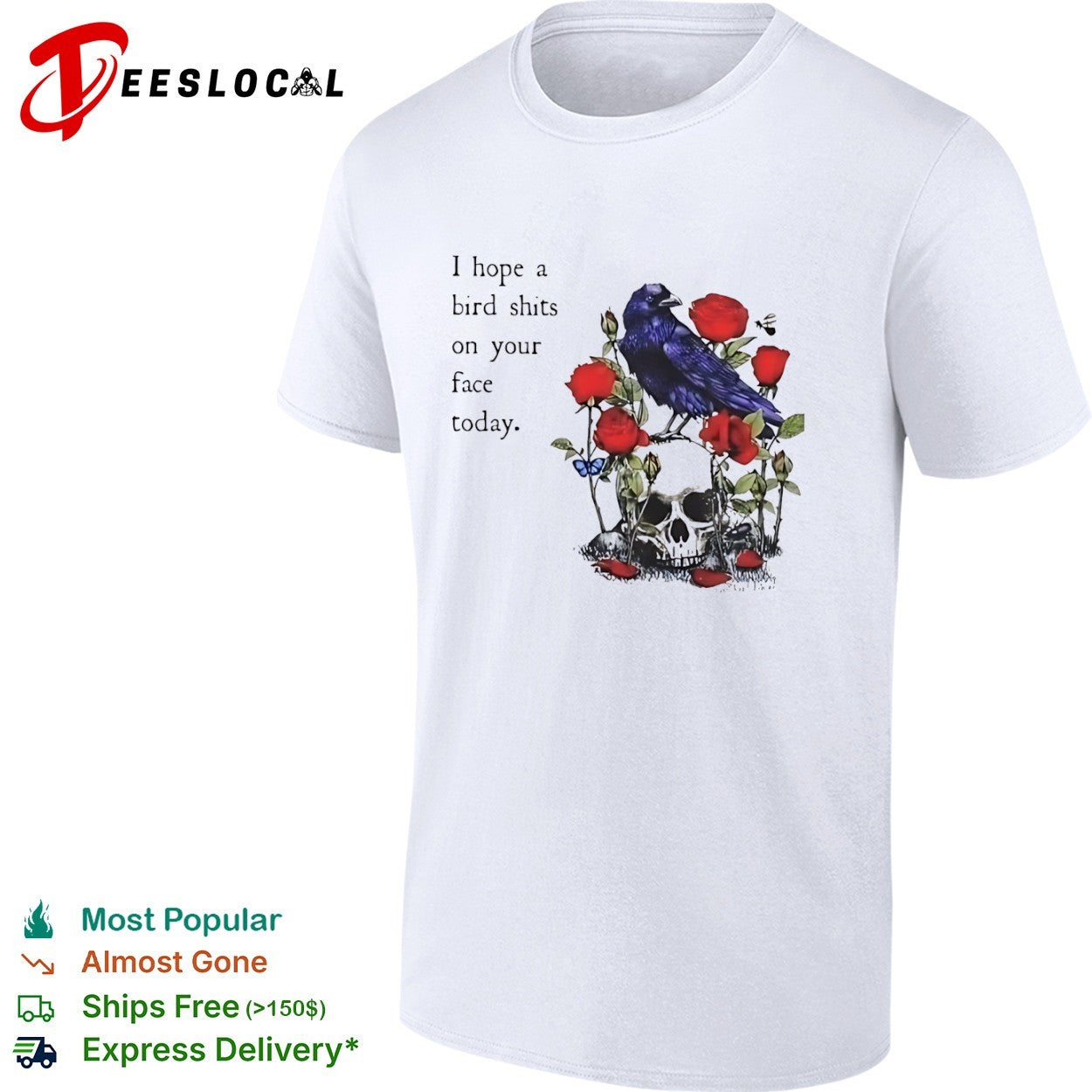 I hope a bird shits on your face today Raven Skull shirt