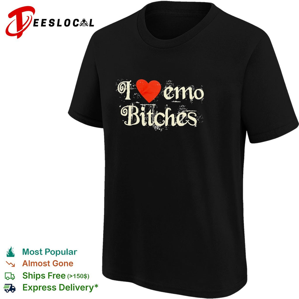 I love emo bitches shirt