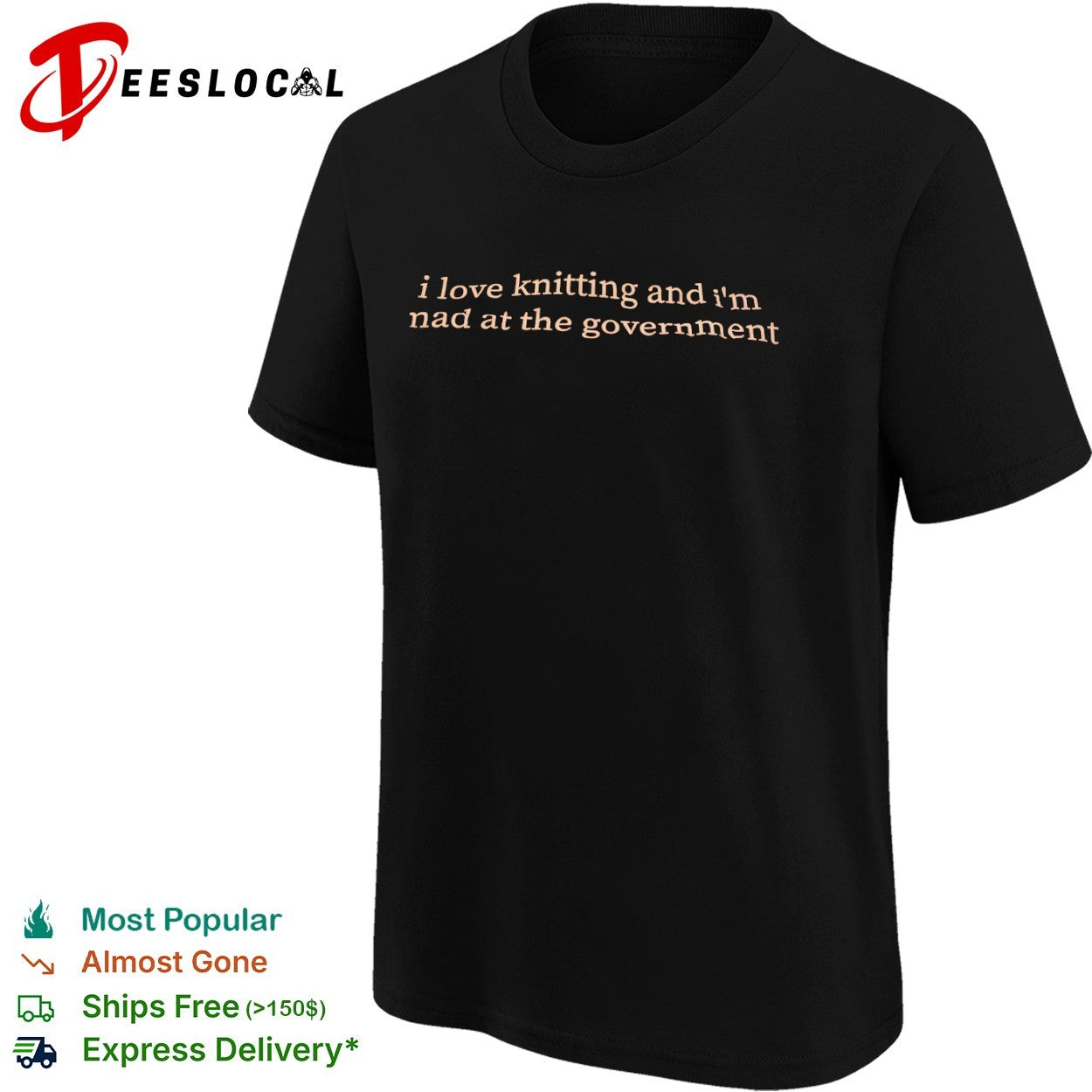 I love knitting and im mad at the government text only shirt