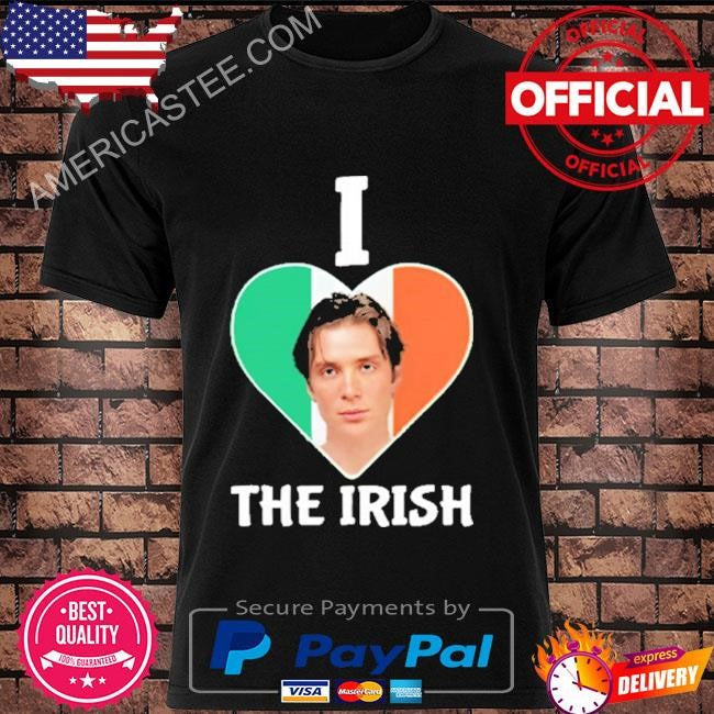 I love the irish cillian murphy shirt