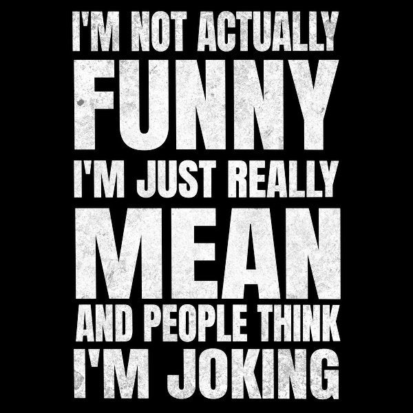 I M Not Joking I M Just Mean Dark