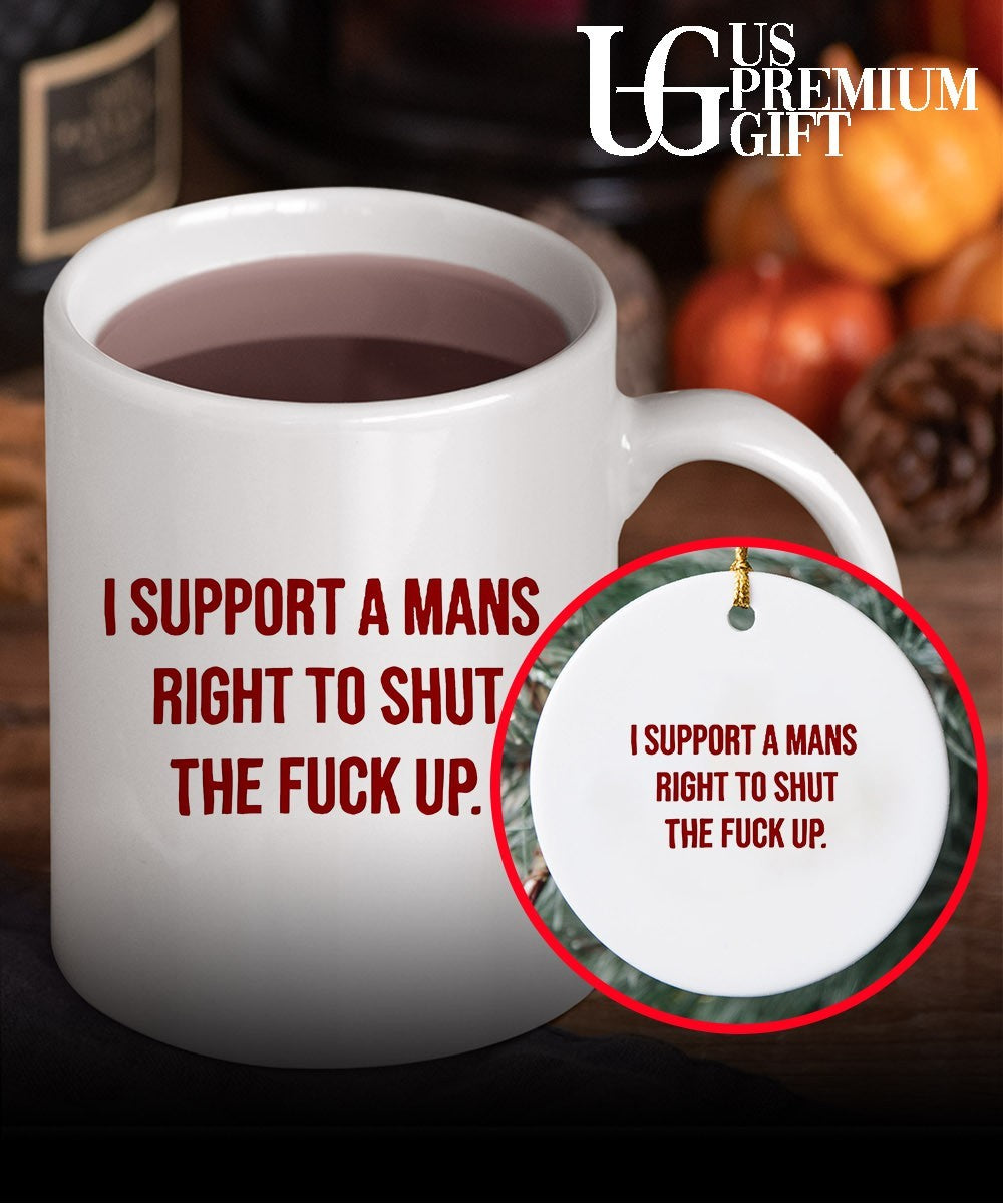 I support a mans right to shut the fuck up shirt