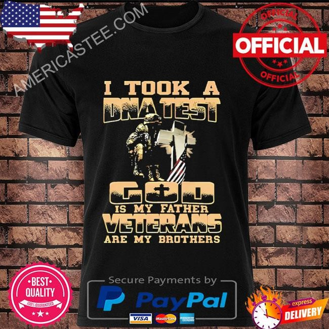 I took dna test god is my father veteran is my brother shirt