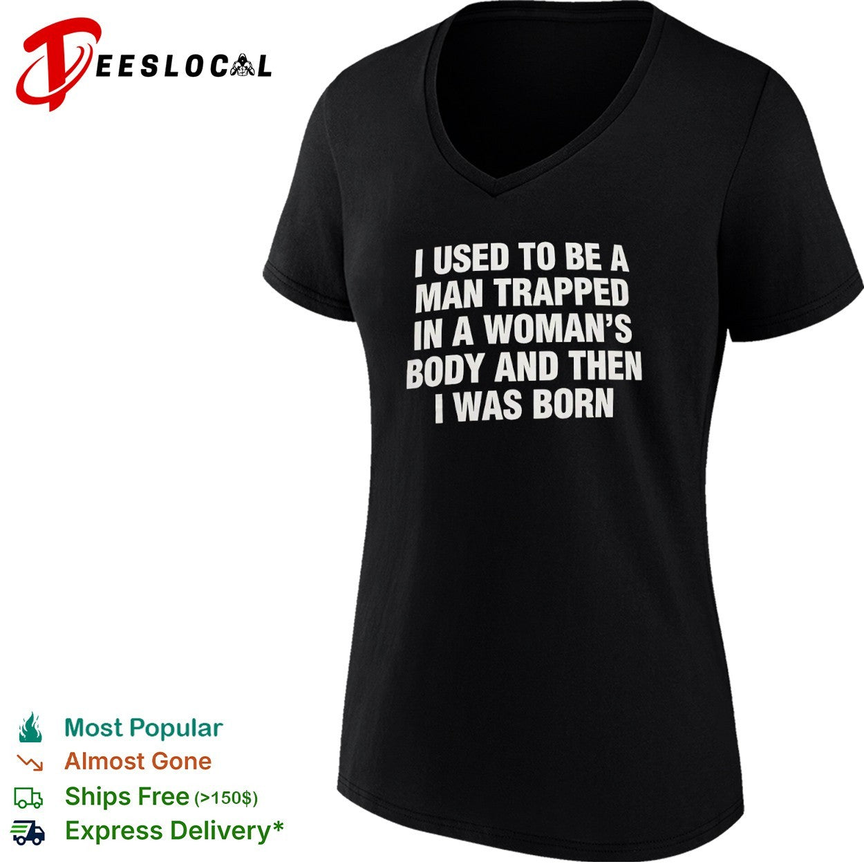 I used to be a man trapped in woman body and then was born shirt