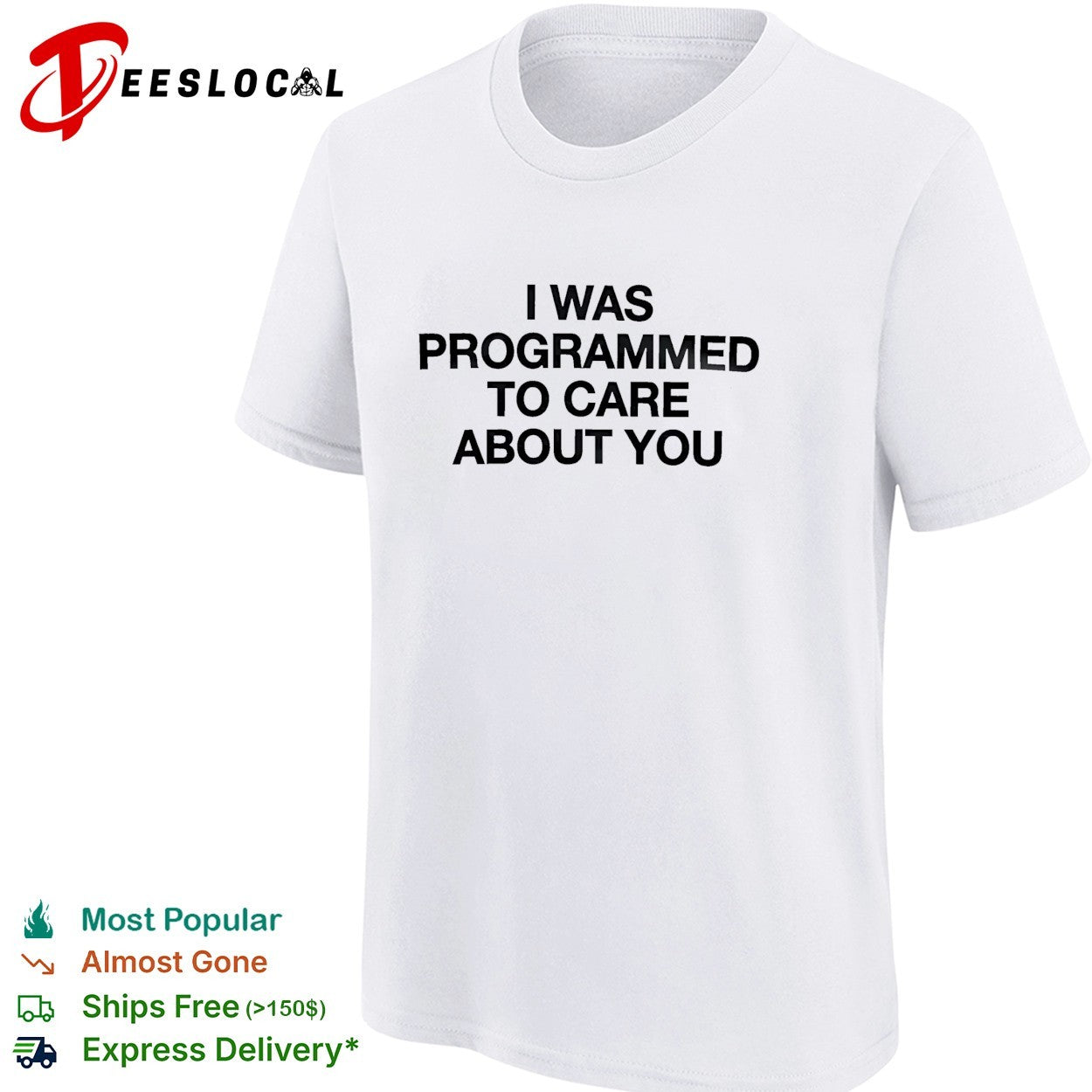 I was programmed to care about you shirt