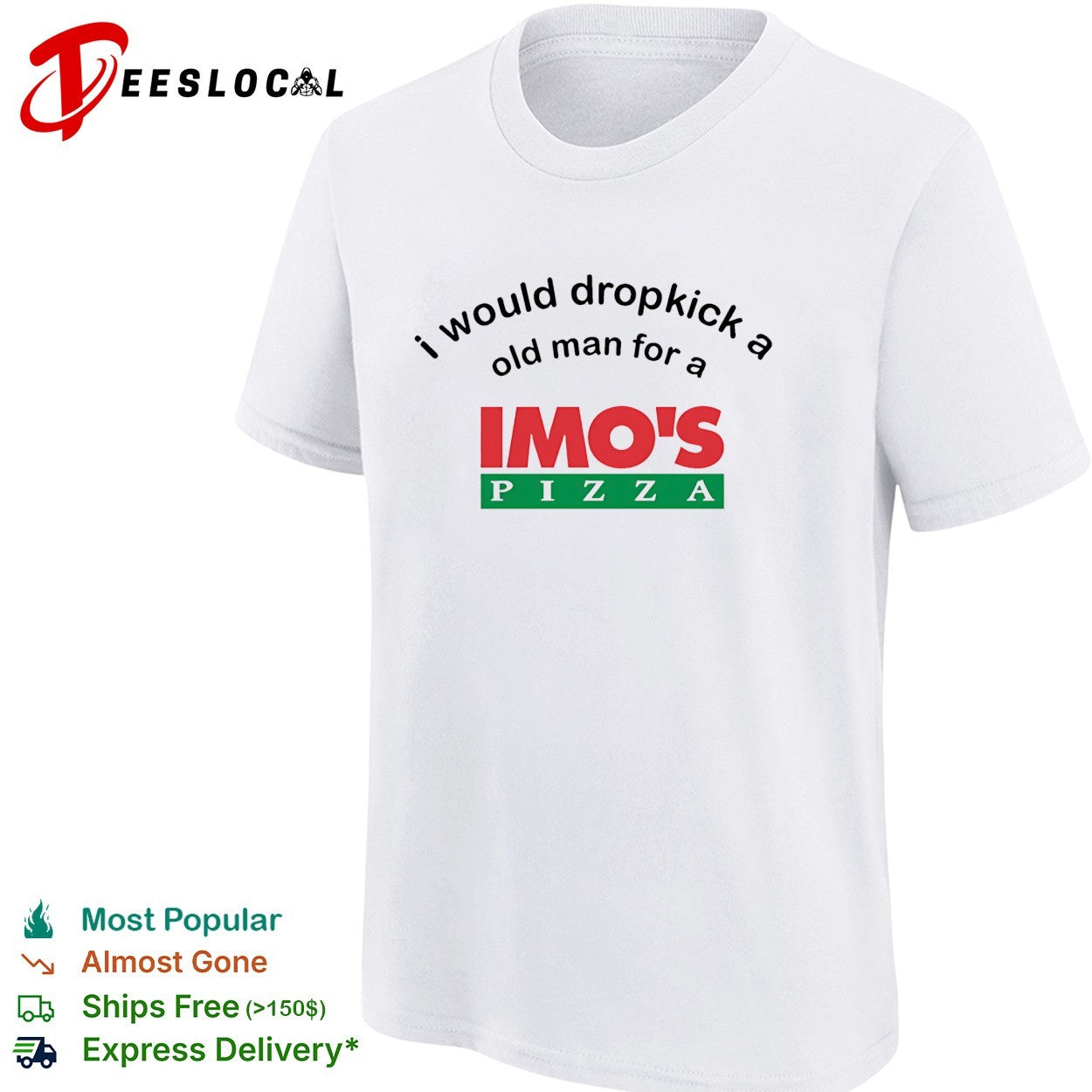 I would dropkick a old man for a Imo’s Pizza shirt