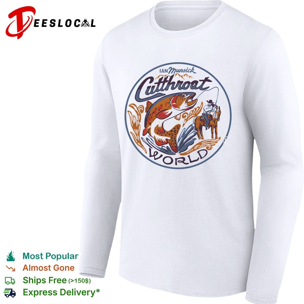 Ian Munsick Cutthroat World Fly Fishing Horse Cowboy Western Country Music shirt