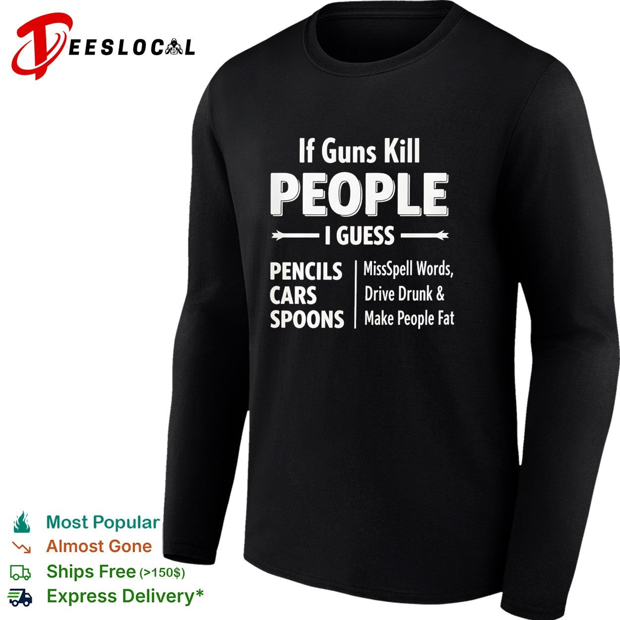 If guns kill people I guess pencils misspell words cars drive drunk shirt