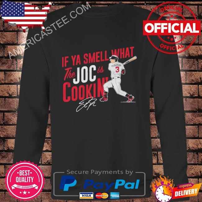 If ya smell what joc pederson is cookin’ shirt