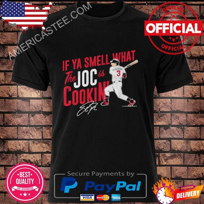 If ya smell what joc pederson is cookin’ shirt