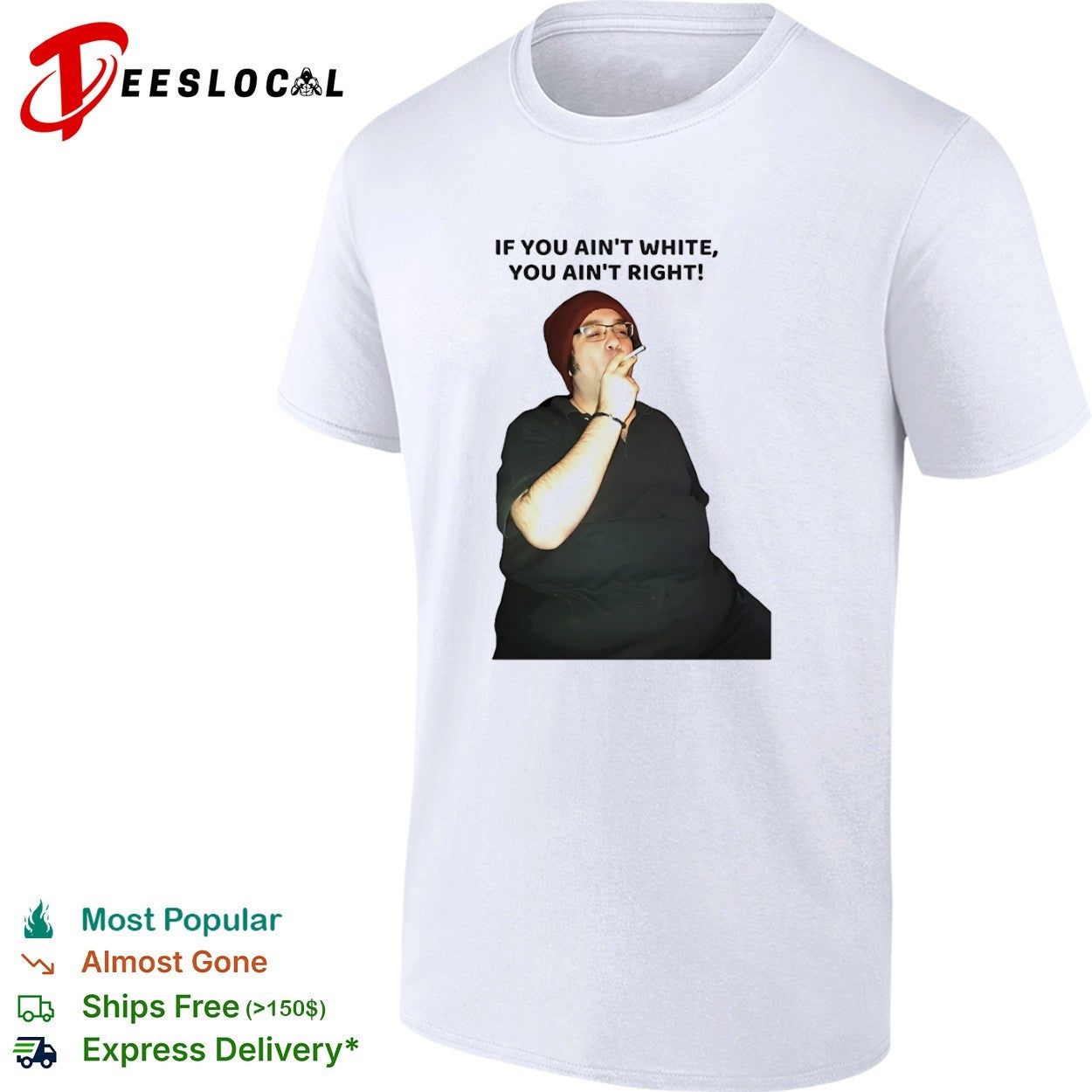 If you ain’t white you ain’t right shirt