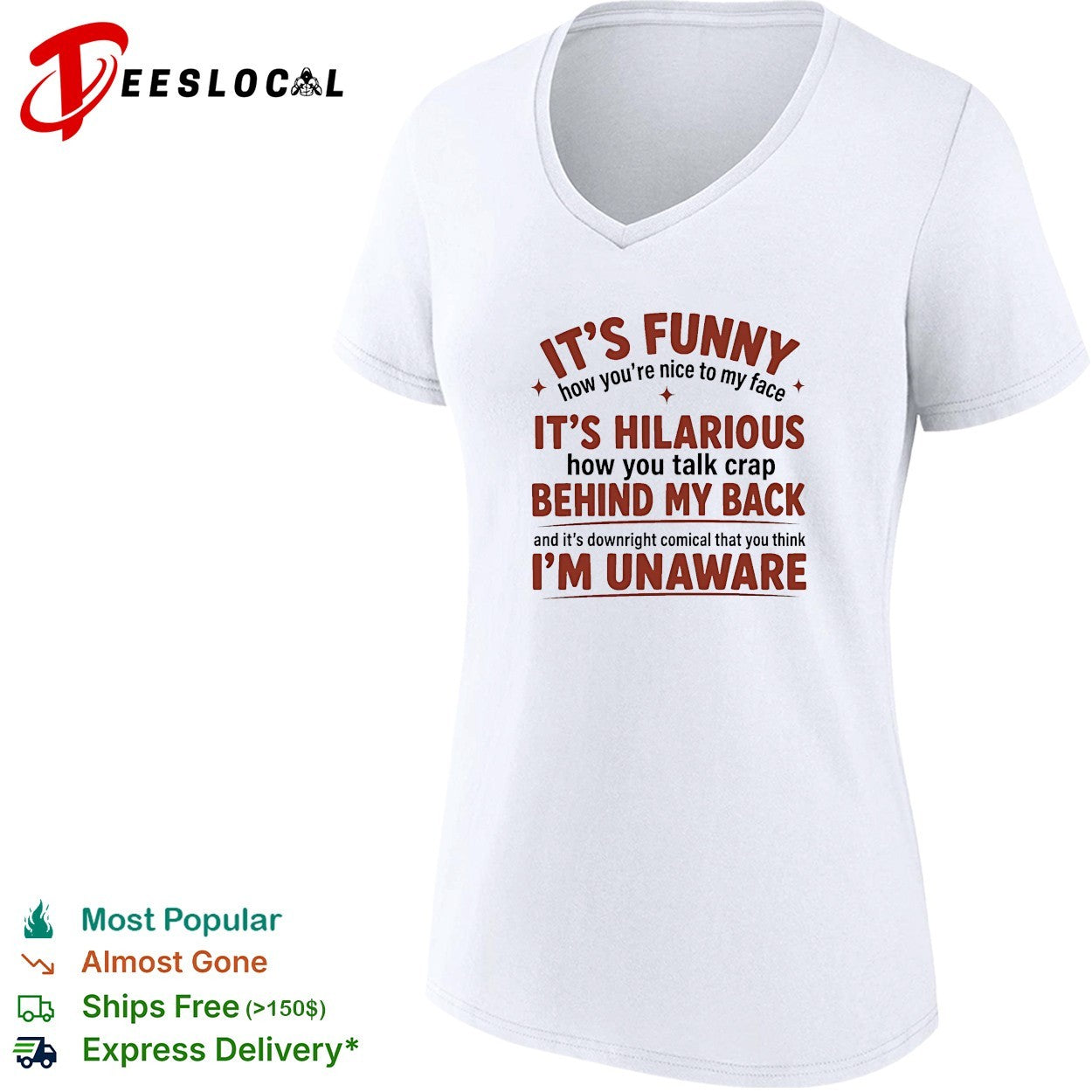 I’is funny how you are nice to my face and talk crap behind my back shirt