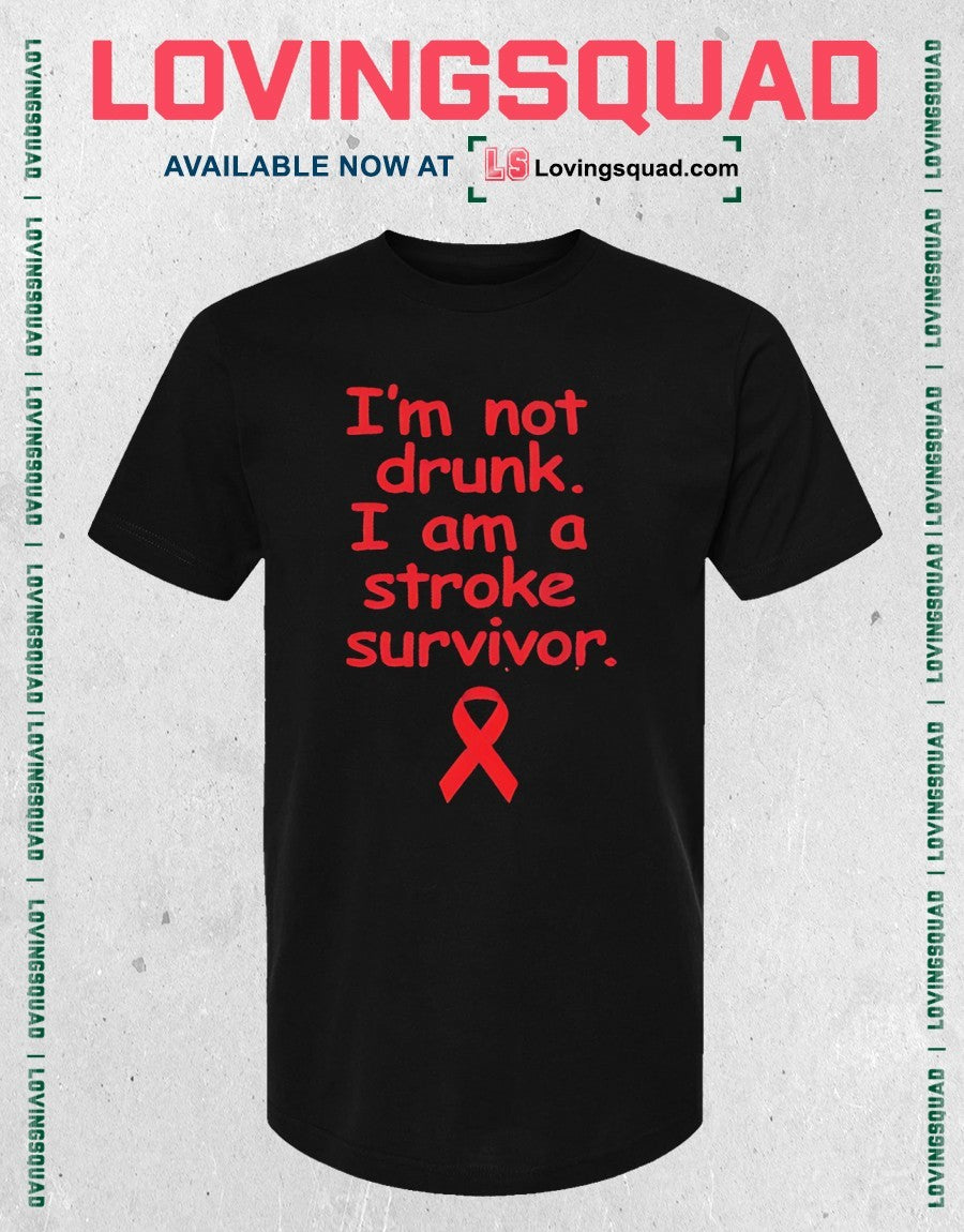 I’m Not Drunk I Am A Stroke Survivor Awareness Shirt