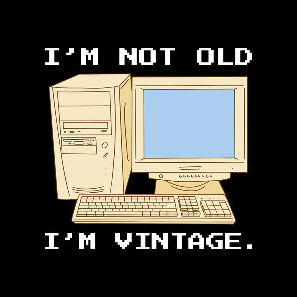 Im Not Old Im Vintage
