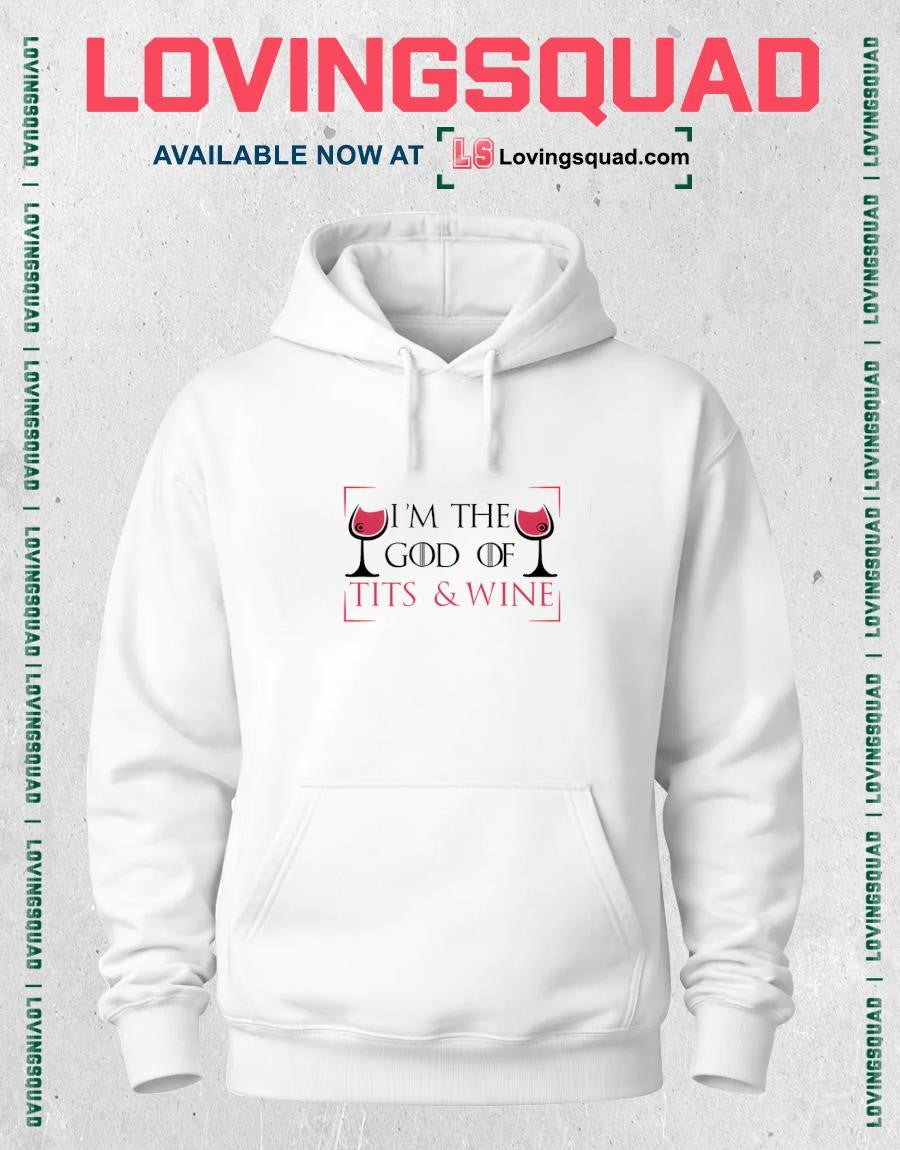 I’m The God Of Tits & Wine Style Game of Thrones Shirt