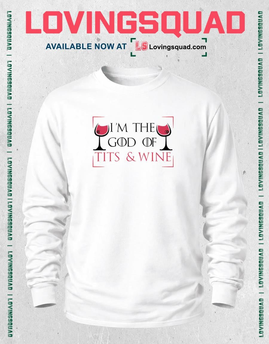 I’m The God Of Tits & Wine Style Game of Thrones Shirt